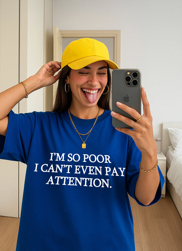 I'm So Poor B Oversized T-shirt